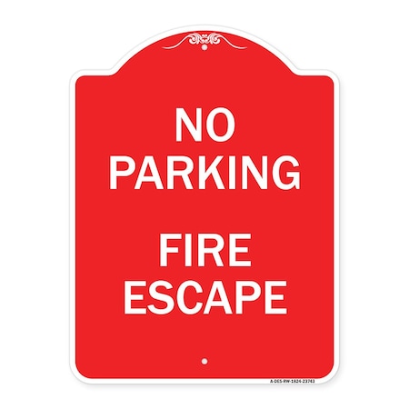 Signmission Designer Series Sign-No Parking Fire Escape, Red & White Aluminum Sign, 18" x 24", RW-1824-23743 A-DES-RW-1824-23743
